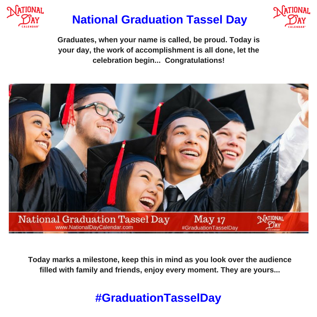 NationalDayCal's tweet photo. Congratulations Graduates! As your day approaches, and you finalize plans with family and friends to celebrate your big day, take pause on #GraduationTasselDay to acknowledge your hard work, dedication and accomplishments...   https://t.co/Yg2QjMmyoT https://t.co/5DvjGUaUkM