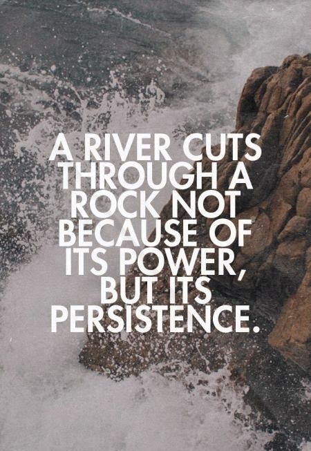 ThinkwellPub's tweet image. A river cuts through a rock not because of its power, but its persistence. #StayYourCourse #TriumphThursday