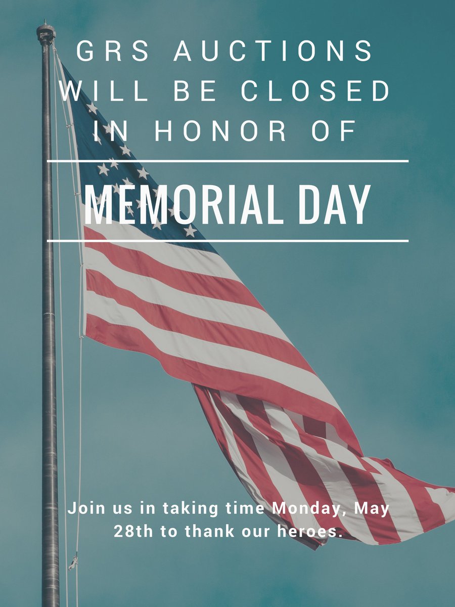 grsauctions's tweet photo. In honor of Memorial Day, we will be closed on Monday- but will return to normal hours on Tuesday, May 29th. https://t.co/WMEWCGcZxu