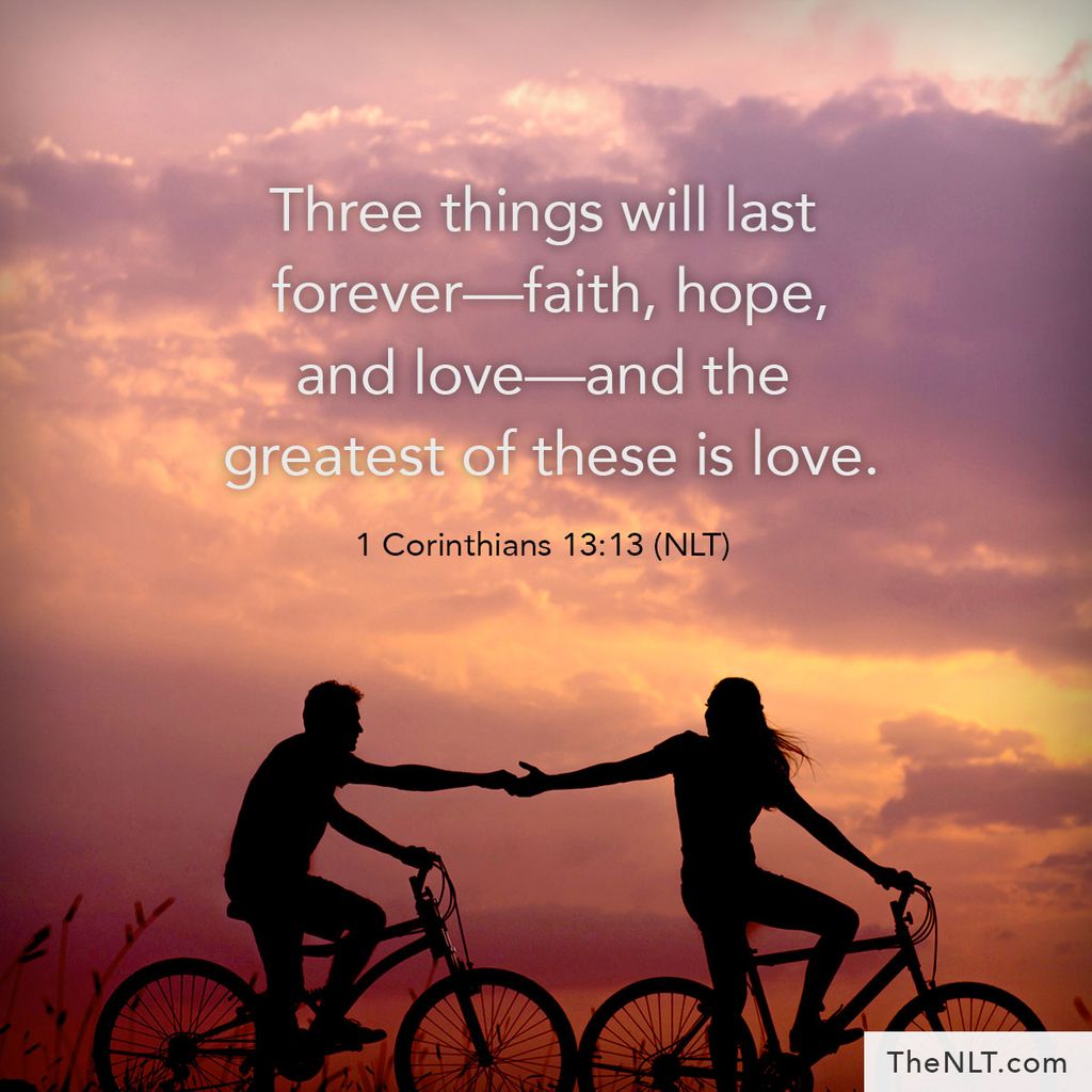 NLTverse's tweet photo. "Three things will last forever—faith, hope, and love—and the greatest of these is love." 1 Corinthians 13:13, NLT
#GreatestofThese #Love #Faith #Hope #ReadTheNLT #GodsLove #WhatLasts? https://t.co/l76G30JKig