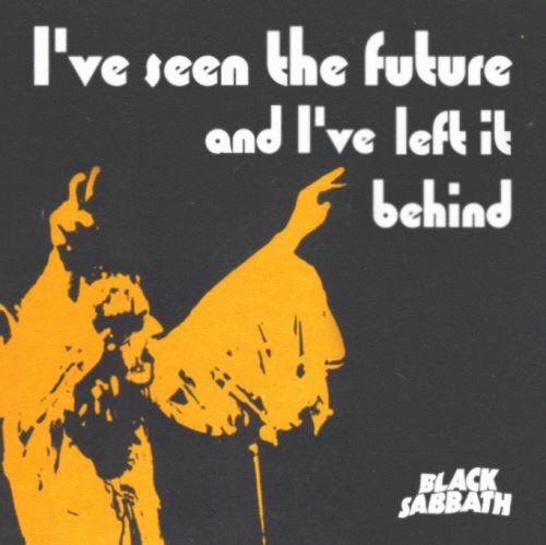 I've Seen The Future And I've Left It Behind
#tbt