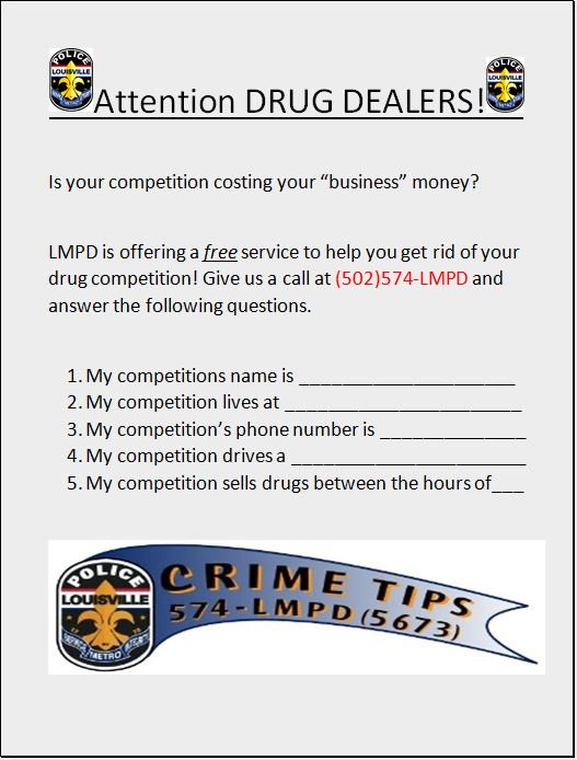 **Attention Drug Dealers** We're here to help! 
#LMPD #574LMPD #TipLine #DropUsATip #TippinAintSnitchin #DrugDealerProbs #WhereTheyAtTho #WhereDaCompetitionAt
#StopSellingDope #HeroinSucks #OurTipLineBeLitAtTimes  #IsItLaurelOrYanny #WeDontCareEither #ButForRealItsLaurel