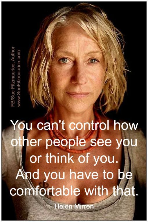 Stop wasting time trying to control how others think/feel about you! Not everyone has to like you, when you're truly comfortable with who you are, you won't care one bit! #Thursdaymotivationalquotes #dontworryaboutit #helenmirren #beyourbestself #outofyourcontrol #getcomfortable