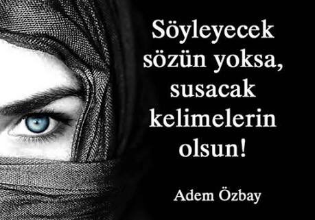 AdemOzbay's tweet photo. Söyleyecek sözün yoksa, susacak kelimelerin olsun...
#AdemÖzbay https://t.co/OaCZvR7OYA