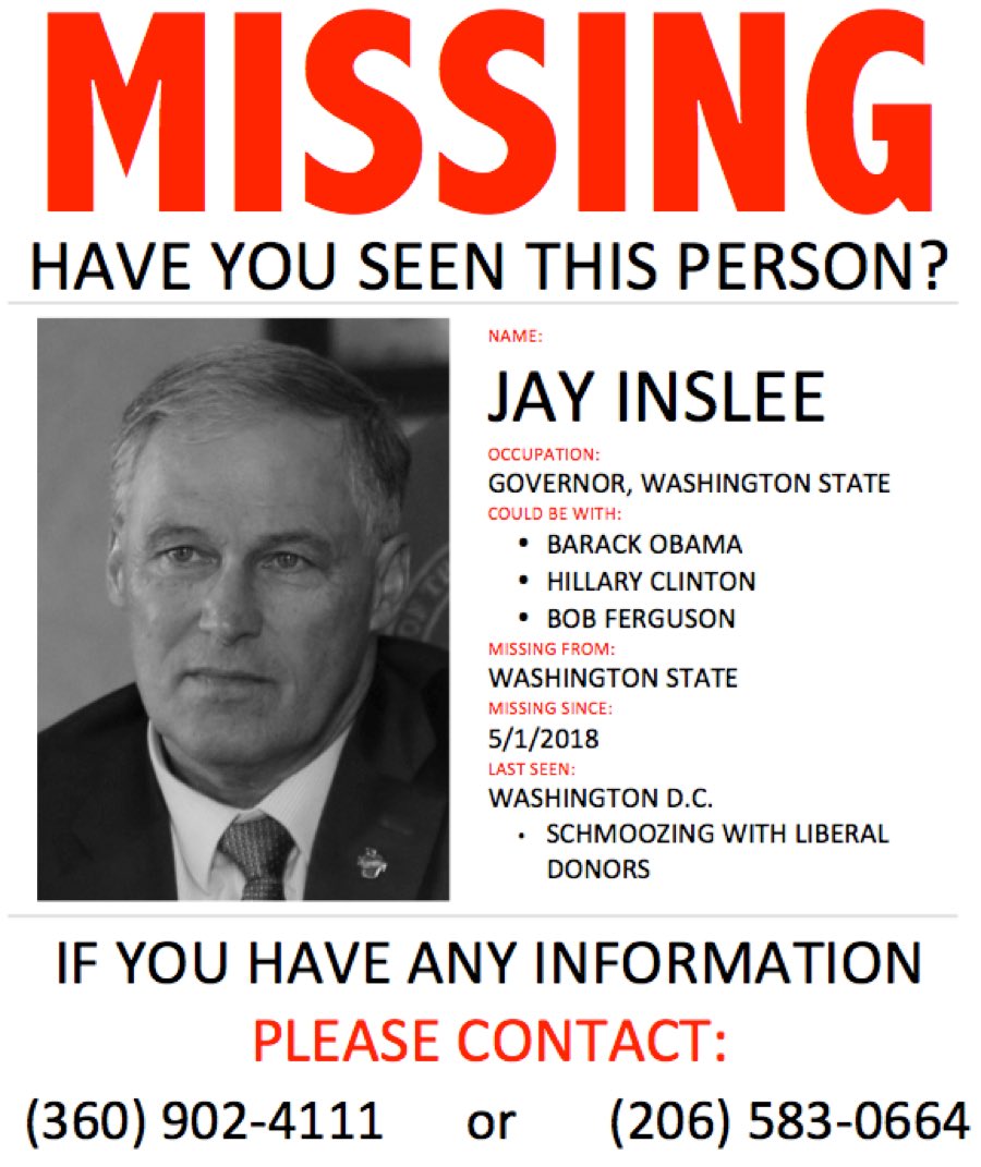 Still no word from our governor, @GovInslee since the #headtax vote... and we're getting worried.  He was last seen in Washington D.C., backing another tax on hard-working Washingtonians.