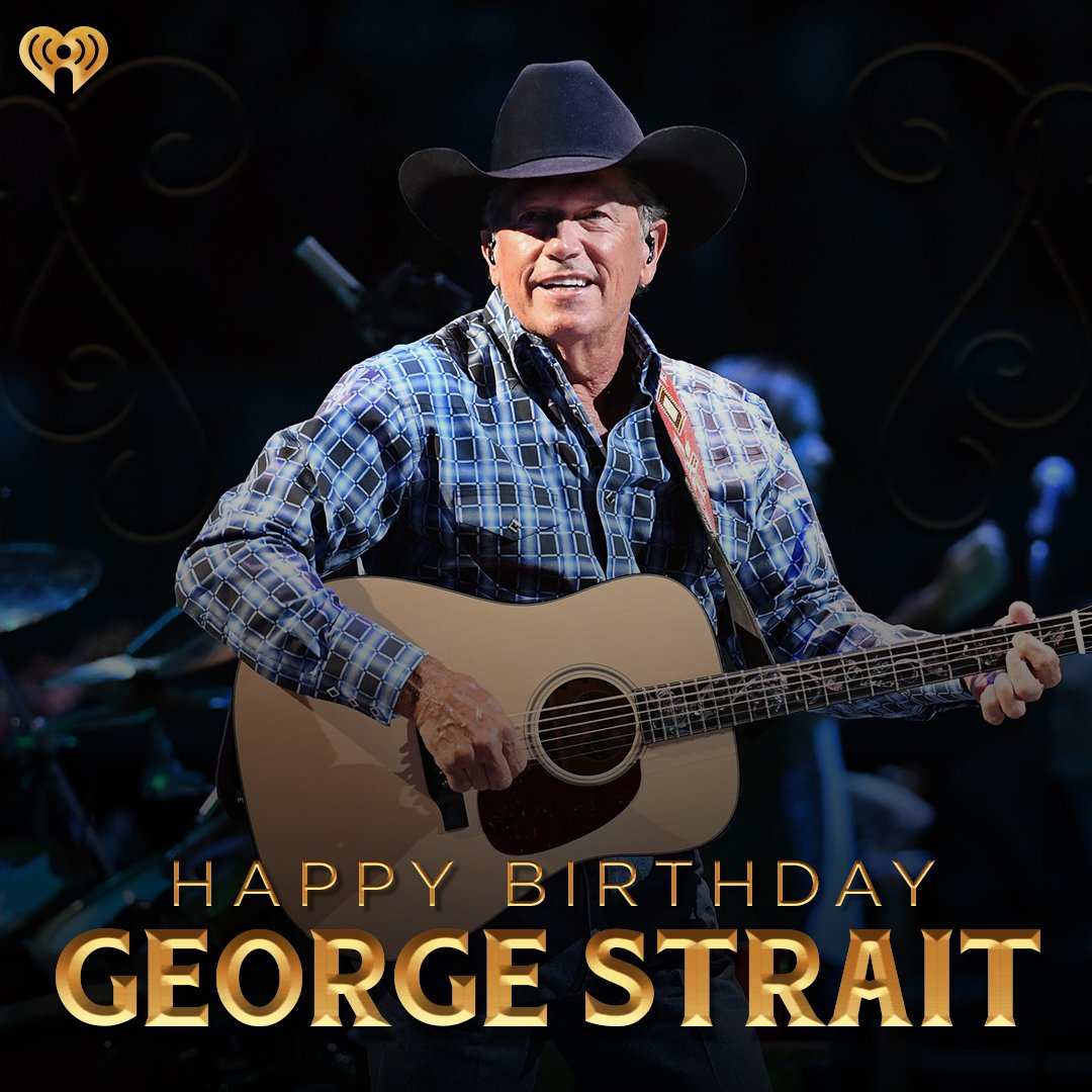 iHeartCountry's tweet photo. Happy Birthday to a country music legend, George Strait! https://t.co/O66nitCUhF