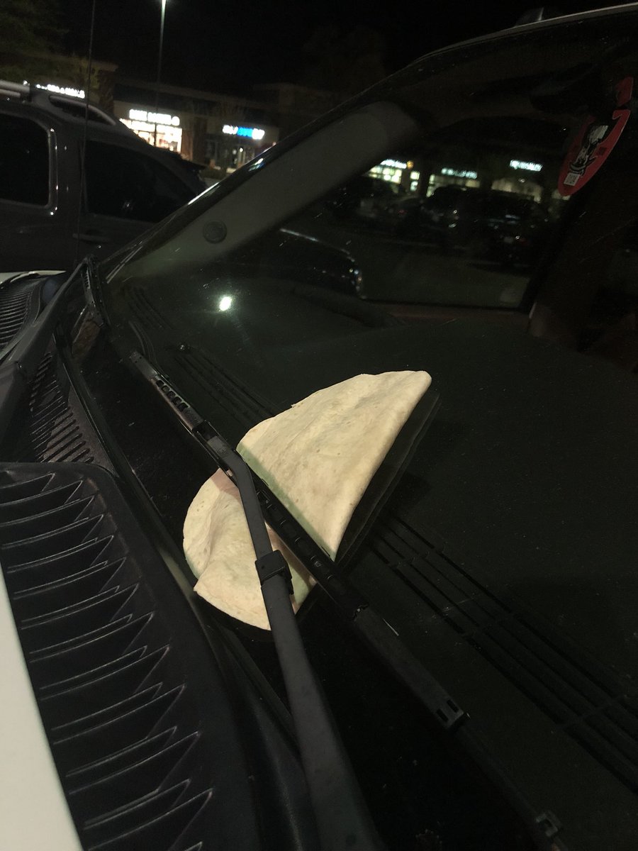 Spencer Mcclure I Get To Santa Fe Get Out Of My Car And Go Look To See What It Was Somebody Put A Whole Ass Tortilla Underneath My Windshield Wiper