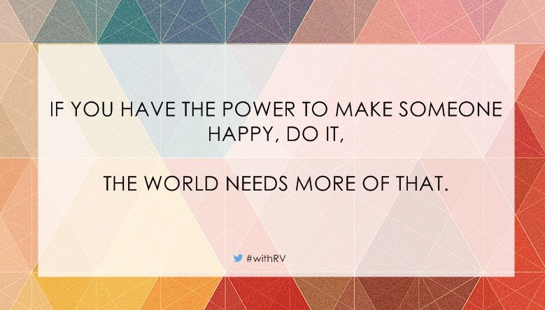 WithRV's tweet image. &quot;If you have the power to make someone happy. Do it. The world needs more of that.&quot; #FridayFeeling #ThoughtOfTheDay #letssharethoughts
