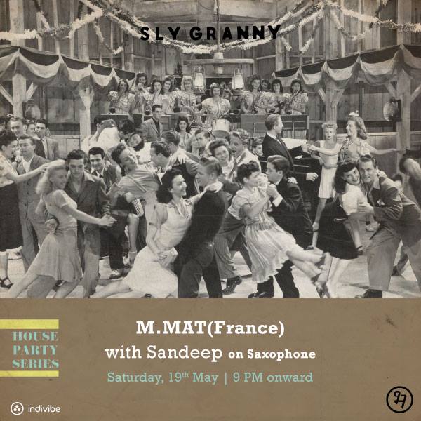 Sly Granny and <a href="/indivibe/">Indivibe</a> present this Saturday with M.Matt from France and Sandeep on the Saxophone, 19th May, 9 pm onward. Call +918884498121 now!