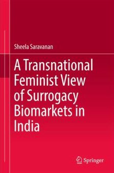 [Parution] A Transnational Feminist View of Surrogacy Biomarkets in India.  Sheela Saravanan #Springer univ-droit.fr/recherche/actu…