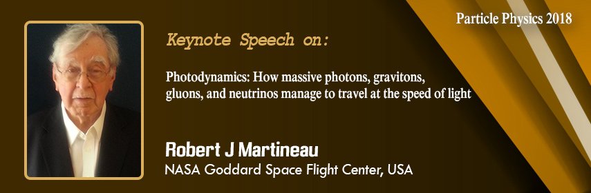 #Keynote speech on #Photodynamics: How massive #photons, #gravitons, #gluons, and #neutrinos manage to travel at the #speed of #light 
<a href="/4th/">剛</a> International conference on #astrophysics and #particlephysics which is to be held on Dec 3-5, 2018 at #Chicago #USA
astrophysics.conferenceseries.com
