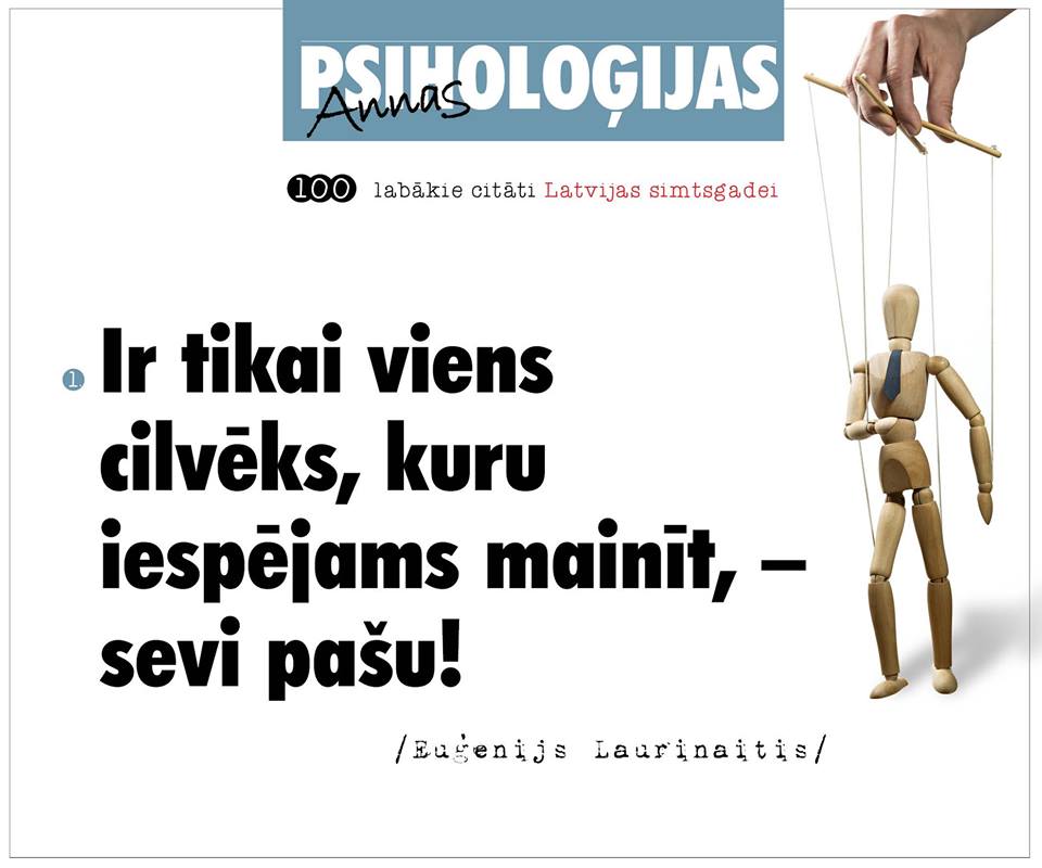 Līdz Latvijas 100. dzimšanas dienai vien pusgads atlicis. Mēs pievienojamies savas valsts godināšanai, publicējot 100 labākos citātus no žurnāla ANNAS PSIHOLOĢIJA ekspertu teiktā intervijās un rakstos.