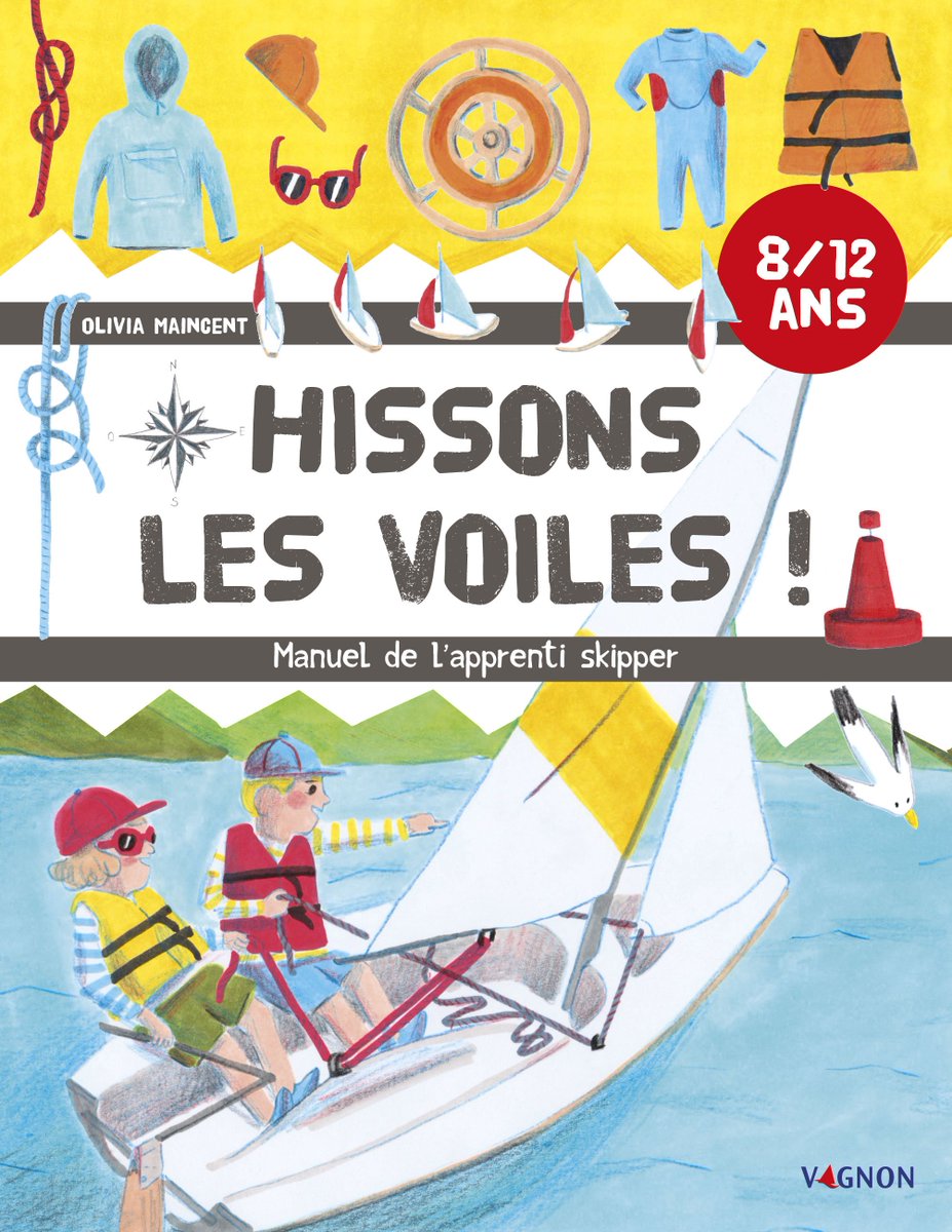 Hissons les voiles ! Pour les enfants de 8 à 12 ans... Où comment transmettre la passion de mer et du bateau avec 17 skippers connus ! En librairie le 8 juin, éditions Vagnon...