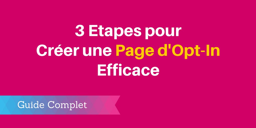 3 Étapes pour Créer une Page d’Opt-In Efficace : webmarketing-conseil.fr/creer-page-opt…