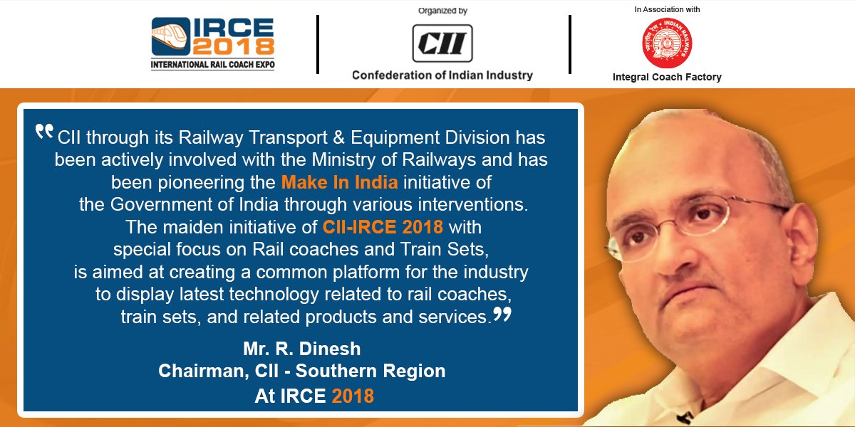 CIIRailwayExhb's tweet photo. At #IRCE2018, Mr. R. Dinesh, Chairman, CII - Southern Region, said "CII-IRCE 2018 with special focus on #RailCoaches &amp; #TrainSets, is aimed at creating a common platform for the industry to display latest #technology in rail coaches, train sets &amp; related services." @FollowCII https://t.co/evCaCiLnf0