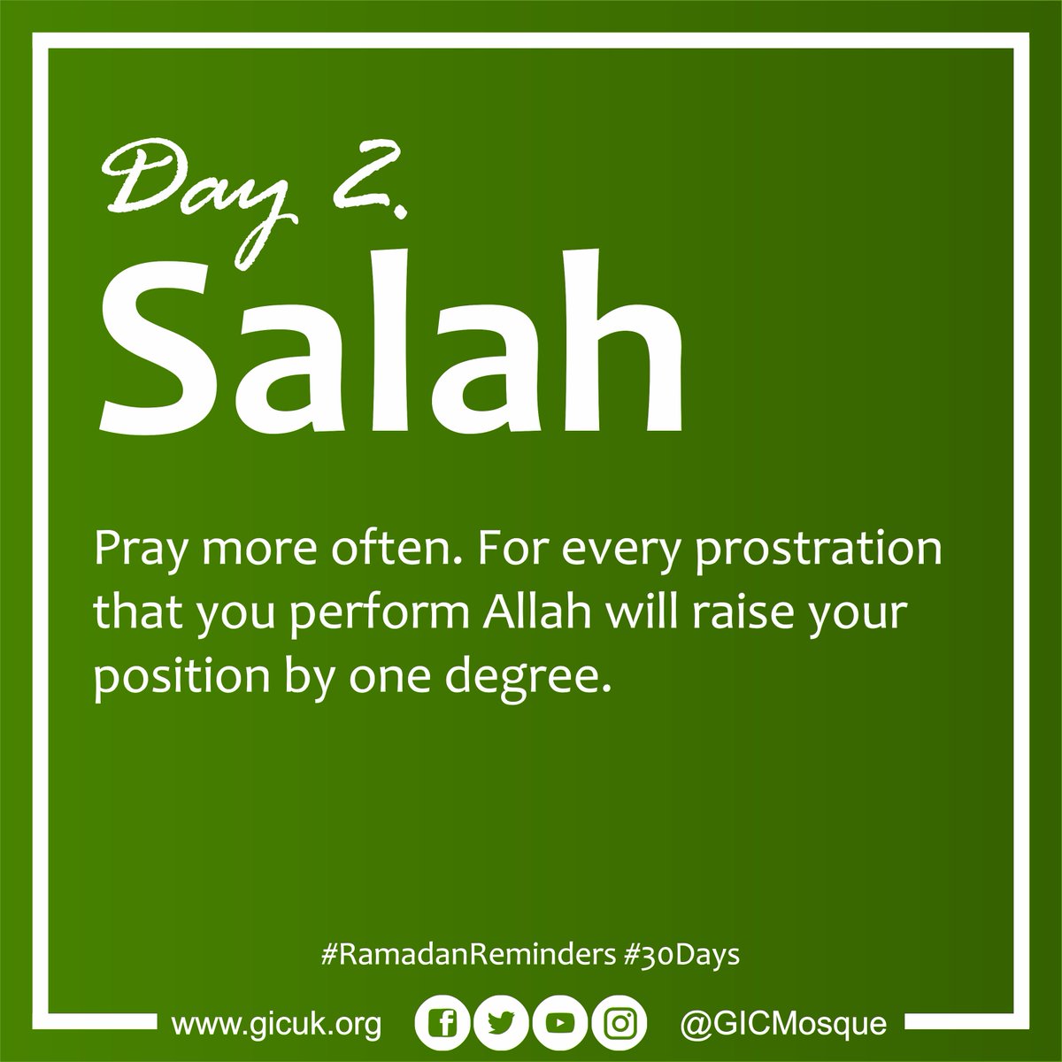 GICMosque's tweet photo. Day 2. Salah
Pray more often. For every prostration that you perform Allah will raise your position by one degree.
#JummahMubarak #Salah #RamadanReminders #30days #NotjustFasting #Islam #Ramadan https://t.co/o0fS8YywyC