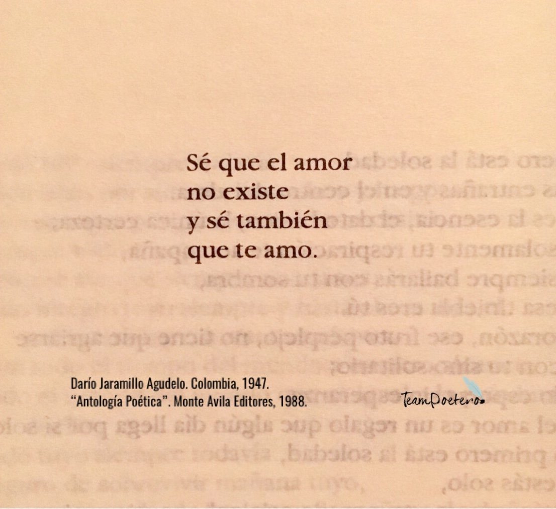 TeamPoetero's tweet photo. “Sé que el amor 
no existe
y sé también 
que te amo.��� 

Darío Jaramillo Agudelo
Colombia, 1947 https://t.co/mcvIlUR08Y