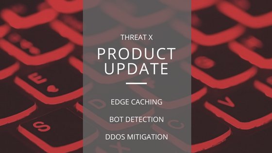 threatx_inc's tweet image. You asked, we listened. Based on customer requests and industry trends, Threat X has updated a number of product features, including #EdgeCaching and #BotDetection. Learn more: bit.ly/2rgSDYL