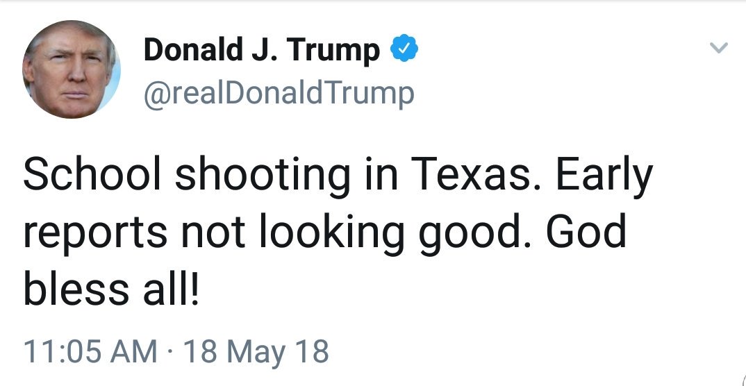mmpadellan's tweet image. THIS is the most we can expect from an in-over-his-fucking-head, moronic sociopath with NO CLUE on how to act.

Yet ANOTHER devastating school shooting, this time at Santa Fe High School, and we get "not looking good" and "God bless all?"

God damn you, @realDonaldTrump.