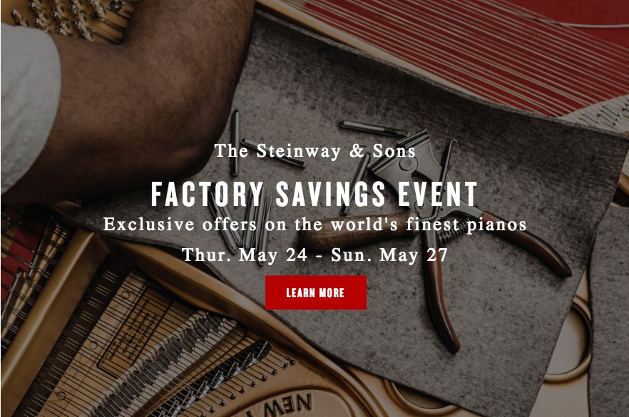 The Steinway Factory Selection Sale is coming soon, May 24 to May 27! For FOUR DAYS ONLY, discover a phenomenal selection of upright &amp; grand pianos in a variety of sizes, designer finishes &amp; price ranges from Steinway &amp; Sons, Boston and Essex: ow.ly/Ad9S30k2cUX