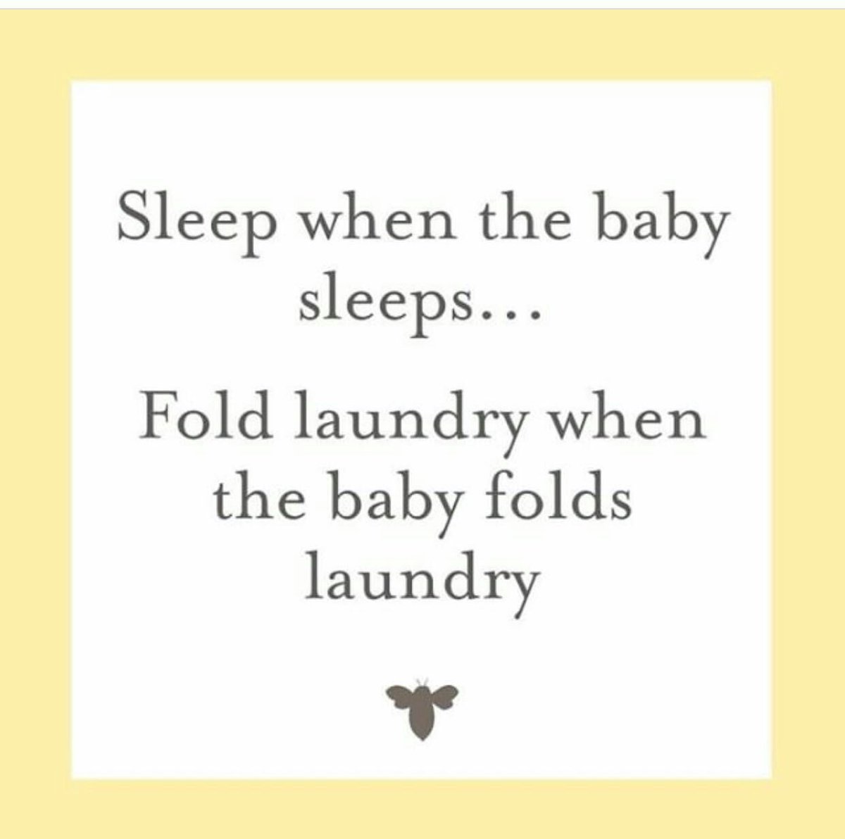Haha if only this were true! [Image reads sleep when the baby sleeps, fold the laundry when the baby folds the laundry] #parenting #honestparenting
