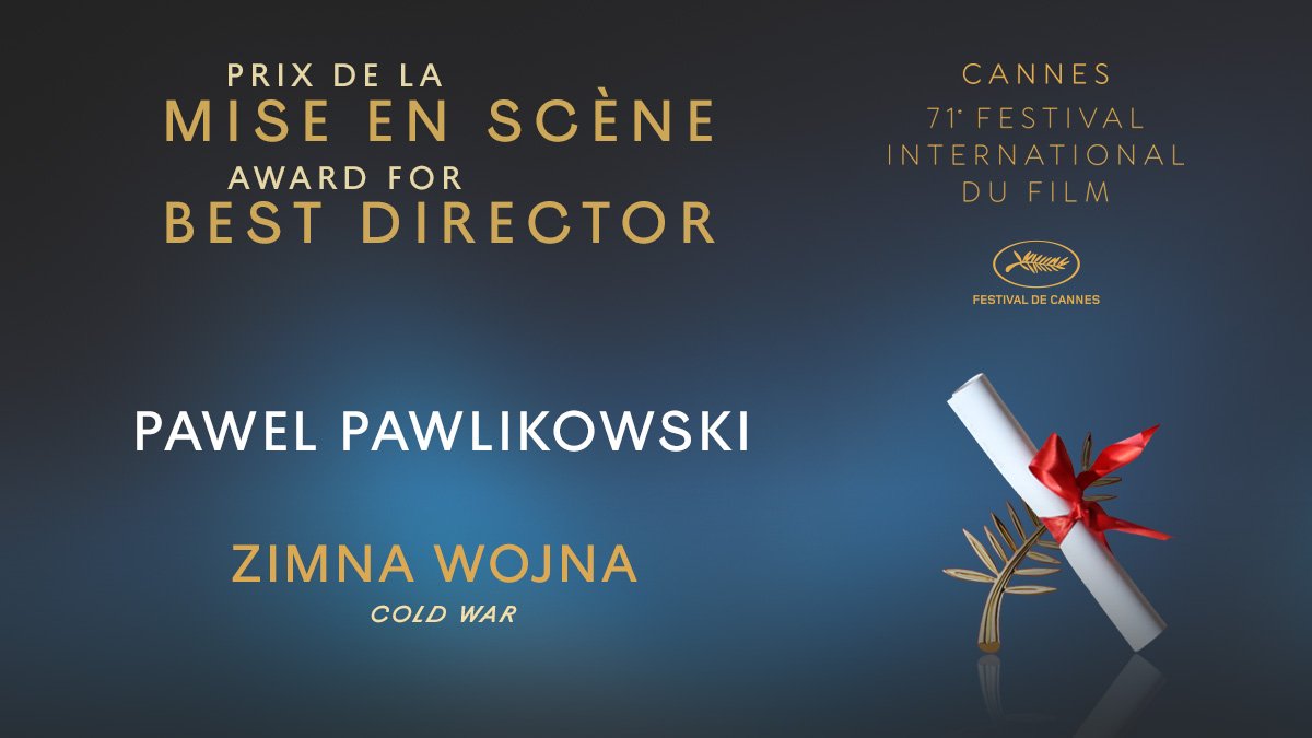 #Palmarès #Awards #Clôture ✨

PAWEL PAWLIKOWSKI, PRIX DE LA MISE EN SCÈNE / BEST DIRECTOR – ZIMNA WOJNA (COLD WAR)

#Cannes2018