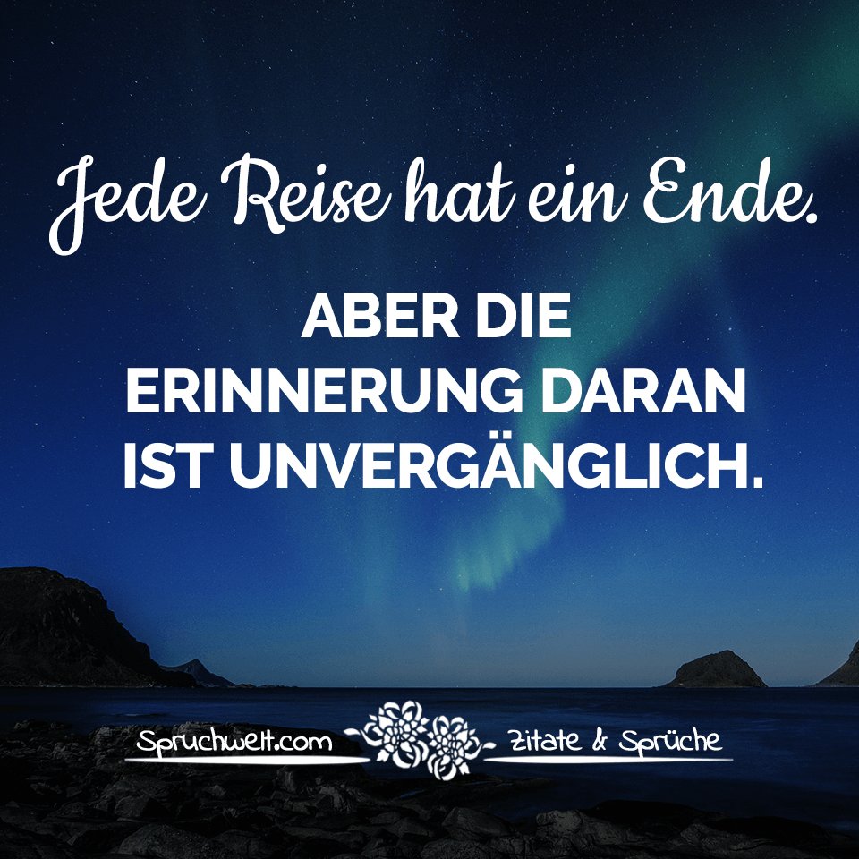 Spruchwelt Zitate Sprüche On Twitter Jede Reise Hat Ein Ende