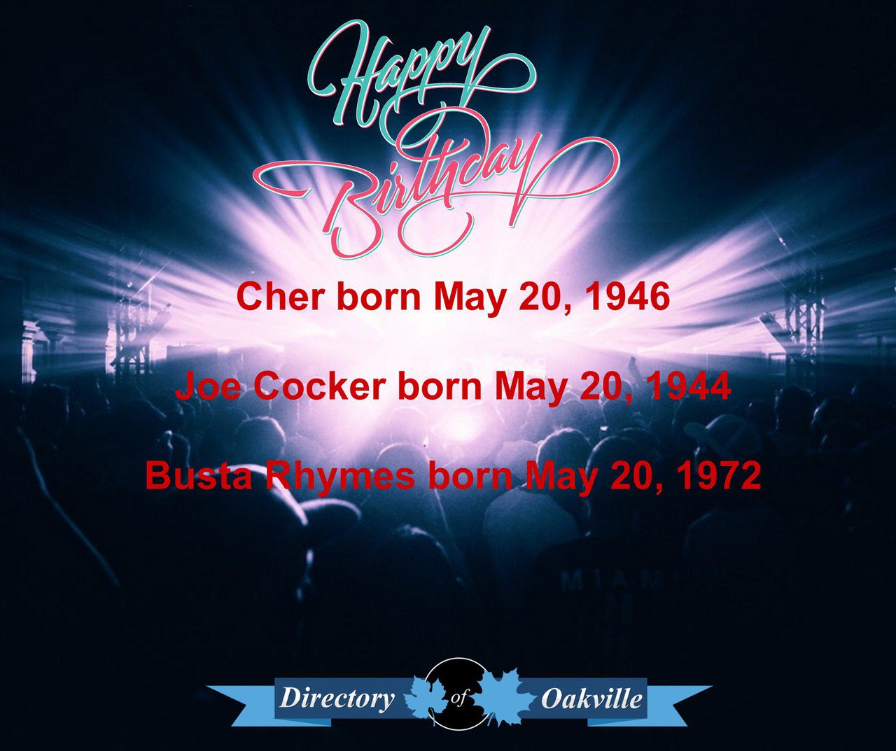 HAPPY BIRTHDAY!
Cher born May 20, 1946
Joe Cocker born May 20, 1944
Busta Rhymes born May 20, 1972 