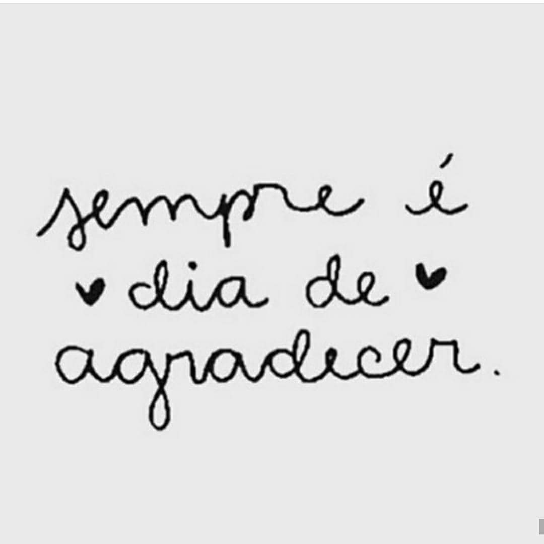 Obrigado meu Senhor por mais um dia de bênçãos e vitórias.