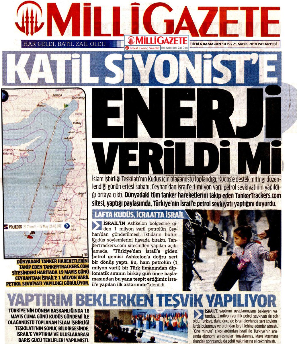Dünyadaki tüm tanker hareketlerini takip eden TankerTracker.com sitesi, yaptığı paylaşımda, Türkiye'nin İsrail'e petrol sevkiyatı yaptığını duyurdu. 

Lafta Kudüs, İcraatta İsrail |Millî Gazete