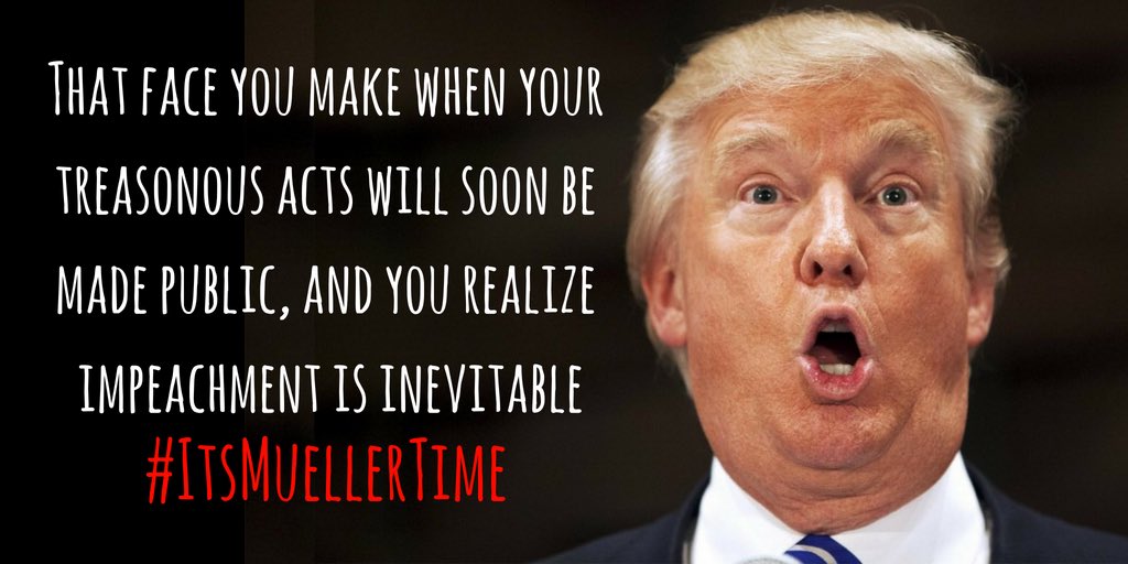 @realDonaldTrump #ItsMuellerTime
#TrumpColluded 
#GlobalConspiracy
#IMPEACHMENTNOW