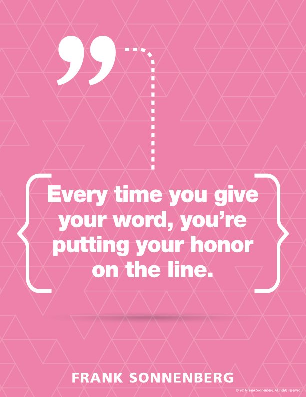 Walter Wartenweiler On Twitter Every Time You Give Your Word You Re Putting Your Honor On The Line Frank Sonnenberg Fsonnenberg Integrity