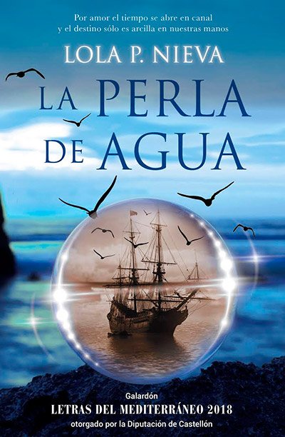 Presentación del libro de Lola P. Nieva, "La perla del agua", que ha recibido el Galardón Letras del Mediterráneo 2018, que tendrá lugar el viernes 25 de mayo de 2018, a las 19 horas en el Centro Cultural Las Aulas de la Diputación de Castellón.
