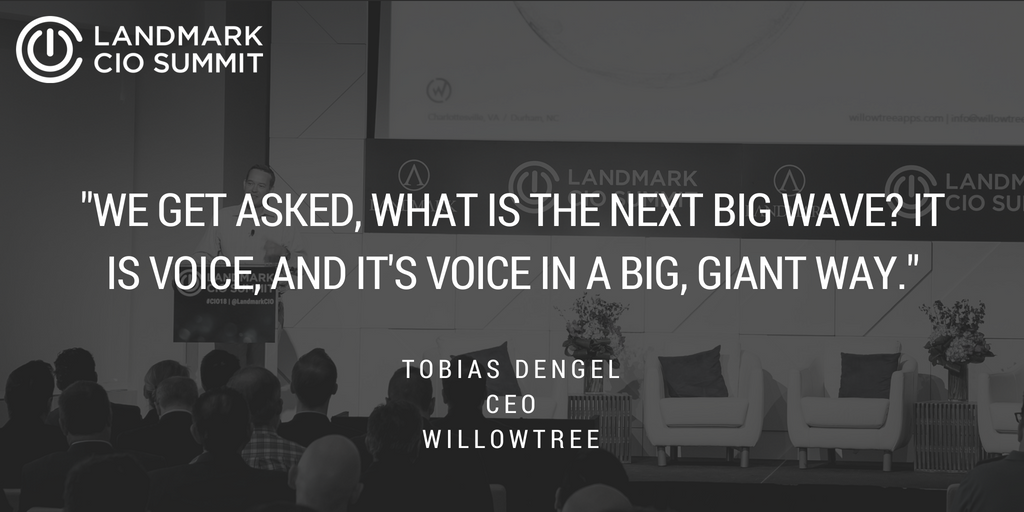 LandmarkCIO's tweet photo. "We get asked, what is the next big wave? It is voice, and it's voice in a big, giant way." @TobiasDengel, CEO @willowtreeapps #CIO18 https://t.co/cQ3erZzNLV https://t.co/s59HjgoHOa