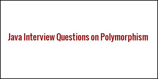 javatutorial95's tweet image. #Java #Interview Questions on #Polymorphism
javatutorial95.blogspot.in/2017/10/java-p…