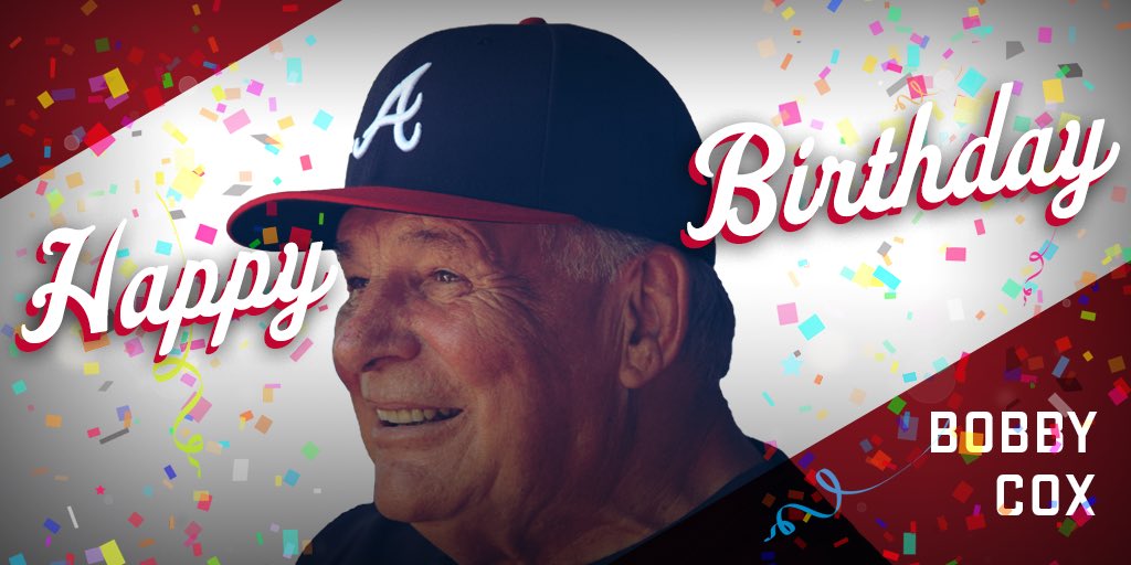 Da best Happy Birthday to Hall of Famer Bobby Cox!  