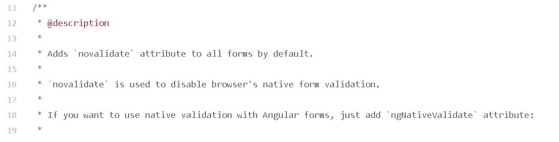 Ahmed_Alaa_Dev's tweet photo. when you create a form angular 4 add "novalidate" html 5 attribute by default. if you want to use native validation just add "ngNativeValidate" attribute.
there is no any reference in the doc but you can find it in the following URL 
#Angular4 https://t.co/s0WwTw1Na8