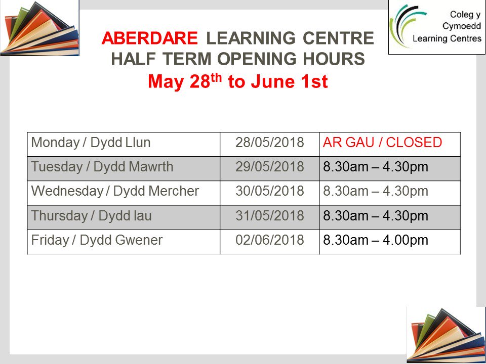 Aberdare Learning Centre @ColegyCymoedd Half Term Opening Hours May 28th to June 1st 2018.