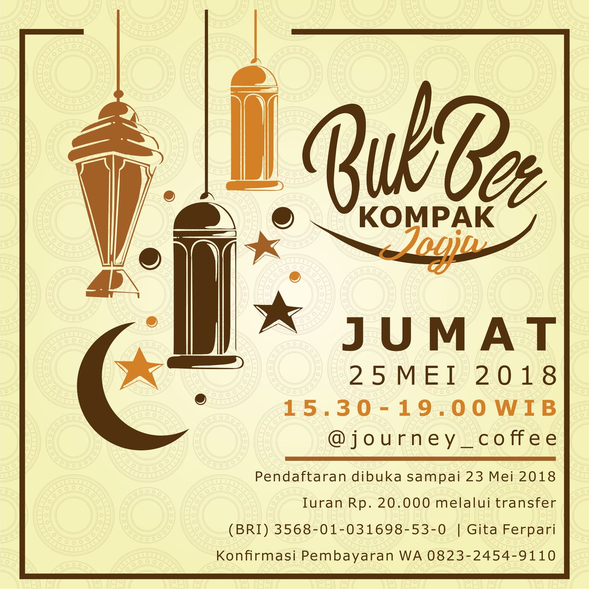Buka Bersama KOMPAK 2018 JOGJA

Hari/Tanggal : Jumat, 25 Mei 2018​
​Waktu : 15:00 WIB - Selesai​
Tempat : Journey Coffee  - Pusat Studi Lapangan Sanata Darma

HTM 20K Bisa transfer
Norek: 3568-01-031698-53-0 (BRI)
Nama: Gita Ferpari