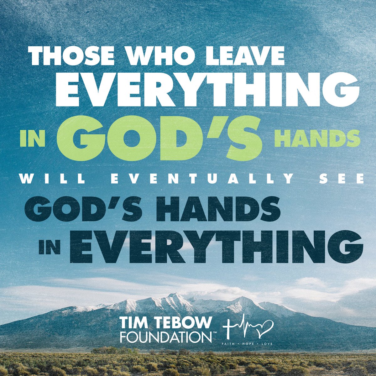 tebowfoundation's tweet photo. Those who leave everything in God’s hands will eventually see God’s hands in everything. #TTFQuoteOfTheWeek https://t.co/TT24UZIy2Q