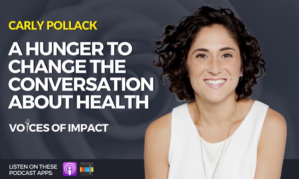 VoicesofImpact's tweet photo. A Hunger To Change The Conversation About Health - with Carly Pollack - https://t.co/OEuLR8Lebi https://t.co/AkZ58Iy4HN