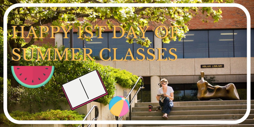 Have a great 1st day of Summer Classes folks!