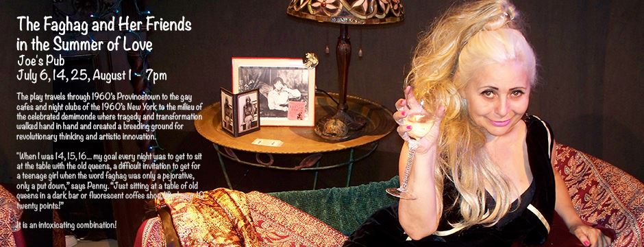 .<a href="/PennyArcadeNYC/">Penny Arcade</a> returns to <a href="/JoesPub/">Joe’s Pub</a> with her new #workinprogress, "The Faghag and Her Friends in the Summer of  Love." 4 performances only. July 6, 14, 25 and August 1. ow.ly/S7oG30kkyRf