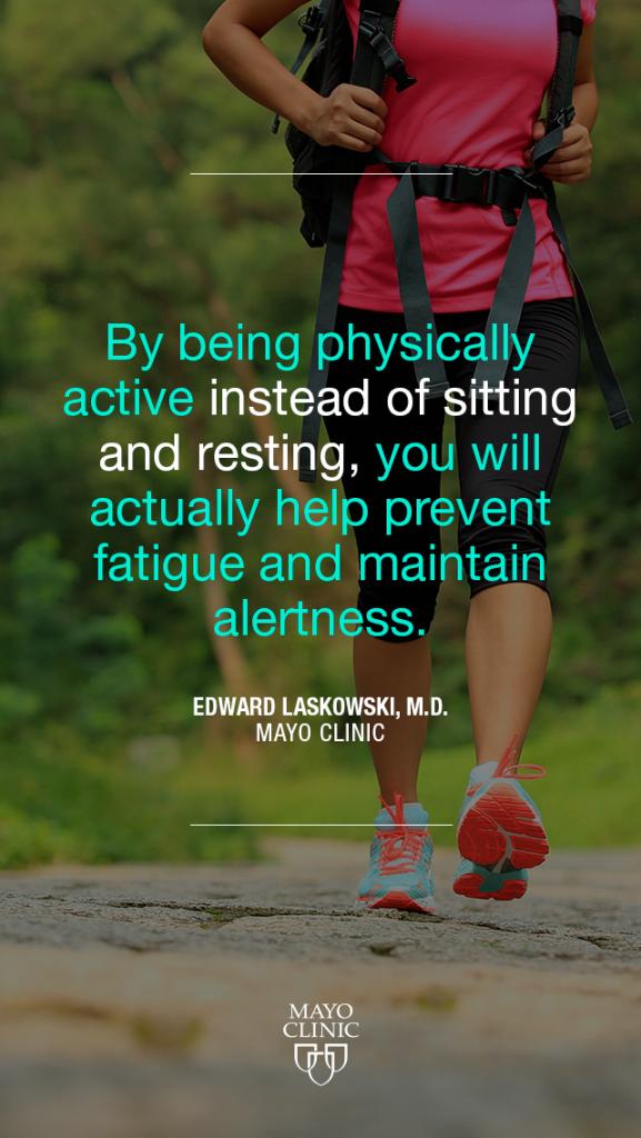 MayoClinic's tweet photo. "By being physically active instead of sitting and resting, you will actually help prevent fatigue and maintain alertness."

For more motivational quotes, download the Mayo Clinic app. https://t.co/Gcaoe7fL0z https://t.co/1jlpm2Jp0F