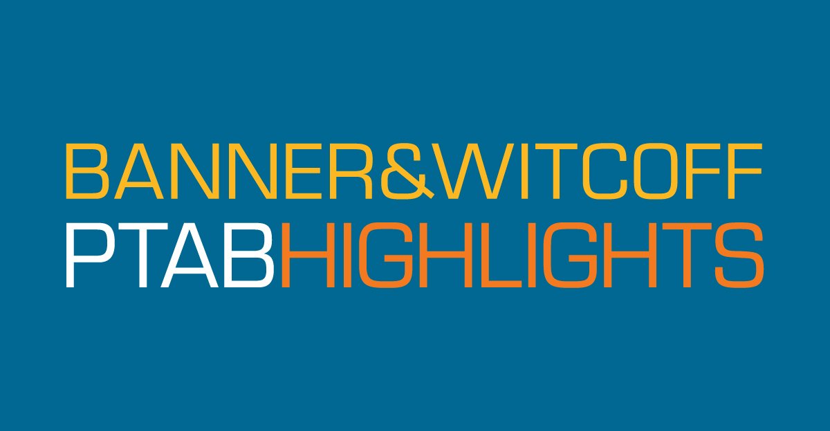Banner Witcoff On Twitter Read New Ptab Highlights