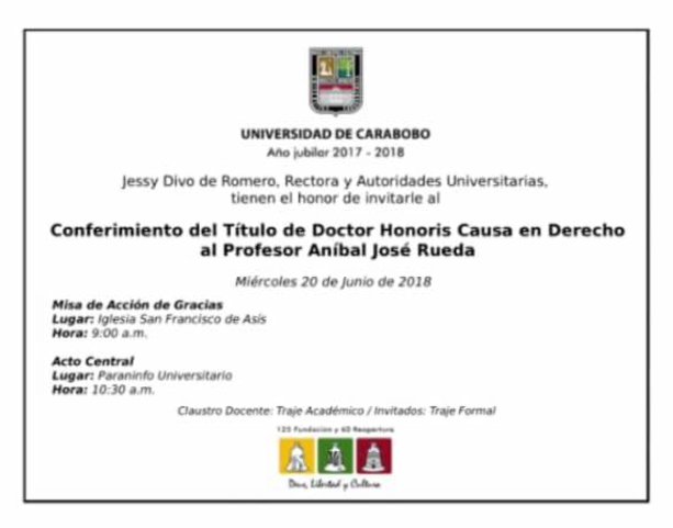 UCarabobo's tweet photo. La rectora @jessydivo y demás autoridades de la @UCarabobo invitan al solemne acto de Conferimiento del Título de Doctor Honoris Causa en Derecho al Profesor Aníbal José Rueda, que se realizará el miércoles #20Jun a las 10:30am, en el Paraninfo Universitario #LeeTiempoUC https://t.co/jarn7hgfnS