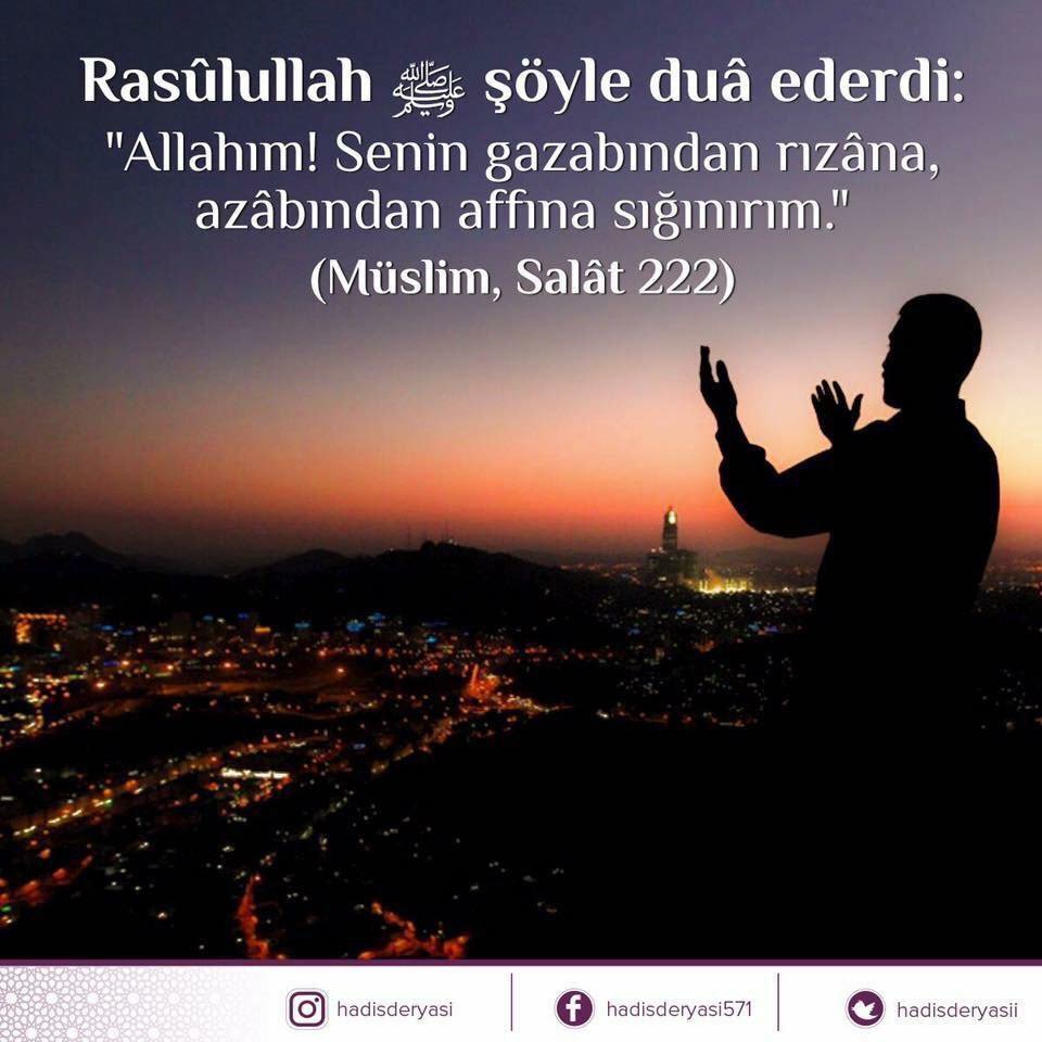 Rasûlullah ﷺ şöyle duâ ederdi:

“Allahım! Senin gazabından rızâna, azâbından affına sığınırım.”

 (Müslim, Salât 222) Hadis-i Şerif