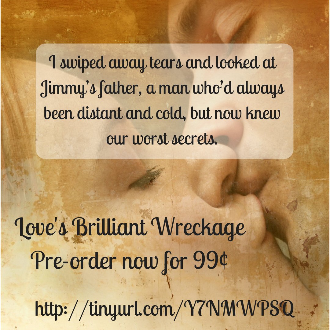 "I swiped away tears and looked at Jimmy’s father, a man who’d always been distant and cold, but now knew our worst secrets." —Love's Brilliant Wreckage
Available for pre-order for 99¢ for 6-19-18 delivery to your Kindle
Paperback available now. ow.ly/n7Kz30kkevv