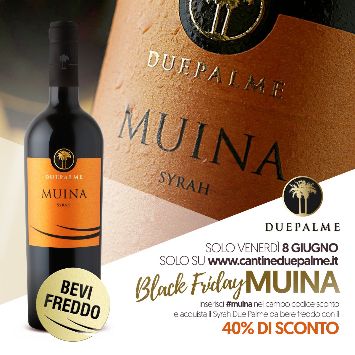 L'8 giugno, dalla mezzanotte alle 23:59, Black Friday Muina. Visita il sito cantineduepalme.it/it/ e approfitta del 40% di sconto sul vino rosso da bere freddo! Ricordati di inserire #muina nel codice sconto per usufruire della promozione! Rinfrescati con #DuePalme!