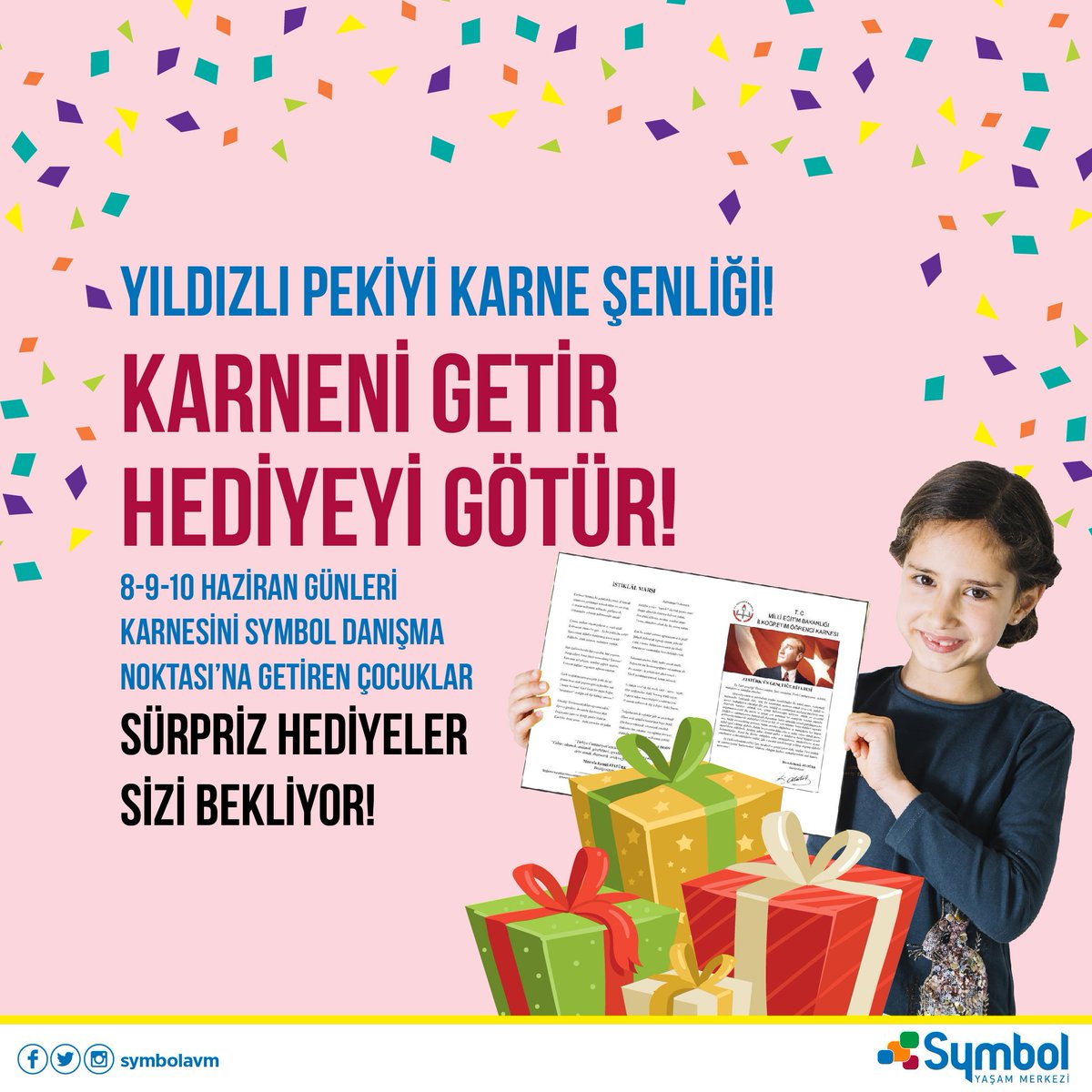 Symbol’den Yıldızlı Pekiyi Karne Şenliği! 8-9-10 Haziran günleri 
Danışma Noktası'na karnesi ile gelen tüm öğrencilere sürpriz karne hediyeleri bizden! 
Karnesine Güvenen Gelsin!